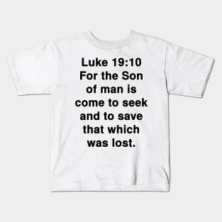 Luke 19:10  King James Version (KJV) Bible Verse Typography Kids T-Shirt